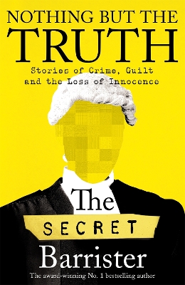 Nothing But The Truth: Dark Humour and Shocking Truths Learned from a Life in the Law book