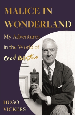 Malice in Wonderland: My Adventures in the World of Cecil Beaton book