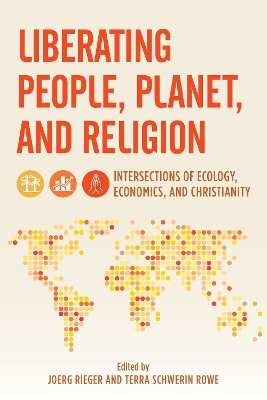 Liberating People, Planet, and Religion: Intersections of Ecology, Economics, and Christianity book