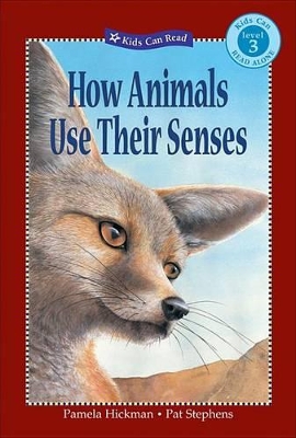 How Animals Use Their Senses by Pamela Hickman