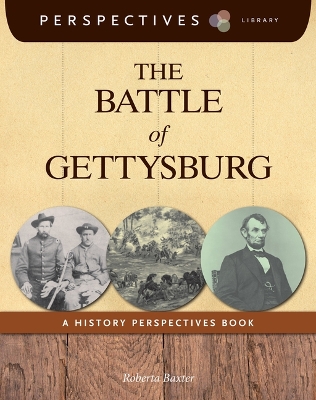 The The Battle of Gettysburg: A History Perspectives Book by Roberta Baxter