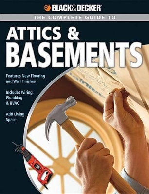 Complete Guide to Attics & Basements (Black & Decker) book