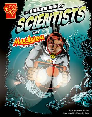 The Amazing Work of Scientists with Max Axiom, Super Scientist by Agnieszka Biskup