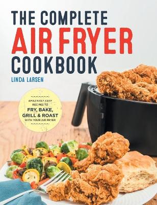 The Complete Air Fryer Cookbook book