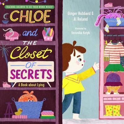 Chloe and the Closet of Secrets: A Book about Lying book