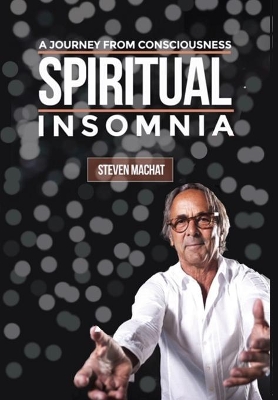 Spiritual Insomnia by Steven Machat