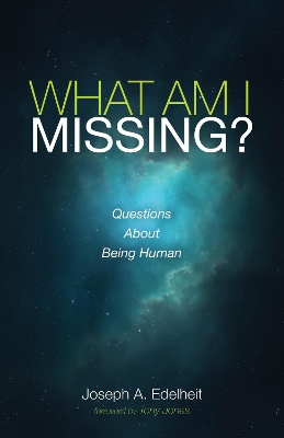 What Am I Missing? by Joseph A Edelheit