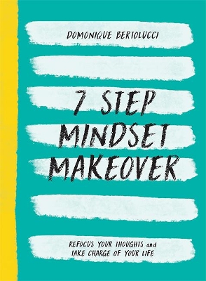 7 Step Mindset Makeover: Refocus Your Thoughts and Take Charge of Your Life book