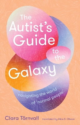 The Autist's Guide to the Galaxy: navigating the world of 'normal' people book