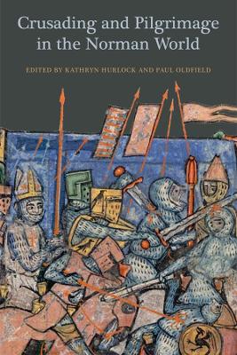 Crusading and Pilgrimage in the Norman World book