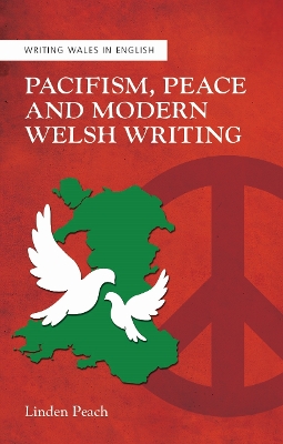 Pacifism, Peace and Modern Welsh Writing book