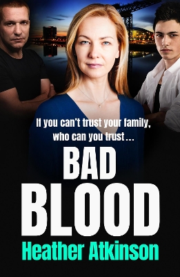 Bad Blood: An unforgettable gritty gangland thriller from bestseller Heather Atkinson book