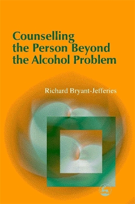 Counselling the Person Beyond the Alcohol Problem book