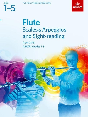 Flute Scales & Arpeggios and Sight-Reading, ABRSM Grades 1-5: from 2018 book