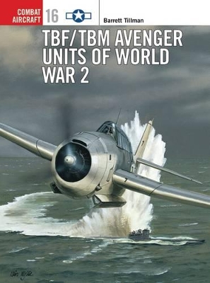 TBF/TBM Avenger Units of World War 2 book