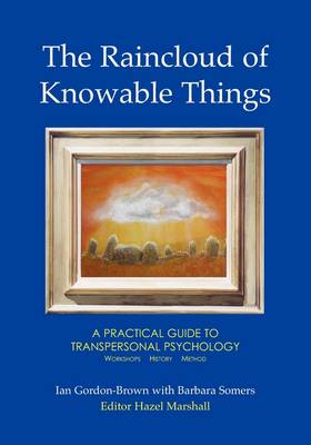 Raincloud of Knowable Things: A Practical Guide to Transpersonal Psychology book