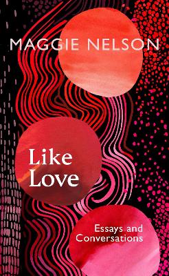 Like Love: Essays and Conversations book
