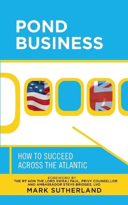 Pond Business: How to Succeed Across the Atlantic by Mark Sutherland