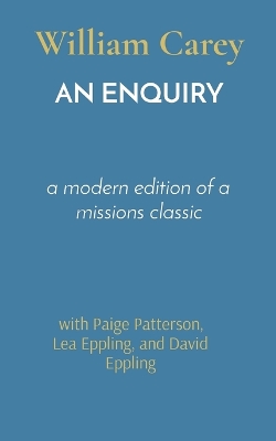 An Enquiry: a modern edition of a missions classic book