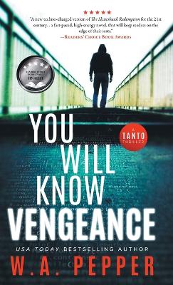 You Will Know Vengeance: A Tanto Thriller by W A Pepper