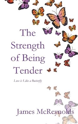 The Strength of Being Tender book