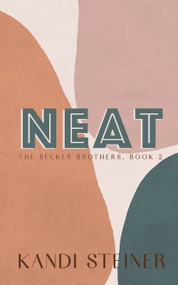 Neat: Special Edition by Kandi Steiner