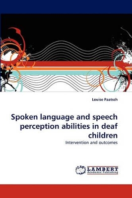 Spoken language and speech perception abilities in deaf children book