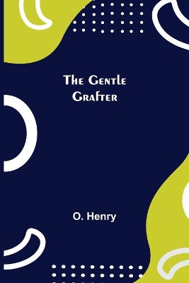 The Gentle Grafter by O. Henry