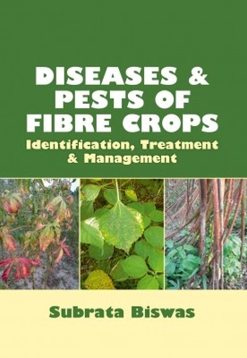 Diseases and Pests of Fibre Crops: Identification, Treatment and Management (Co- Pulished With CRC Press UK) book