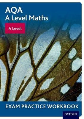 AQA A Level Maths: A Level Exam Practice Workbook (Pack of 10) by David Baker