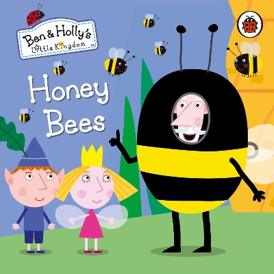 Ben and Holly's Little Kingdom: Honey Bees book