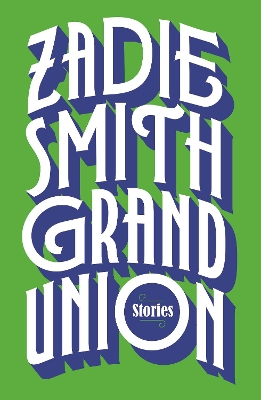 Grand Union by Zadie Smith