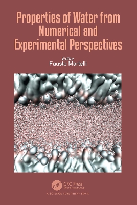 Properties of Water from Numerical and Experimental Perspectives by Fausto Martelli