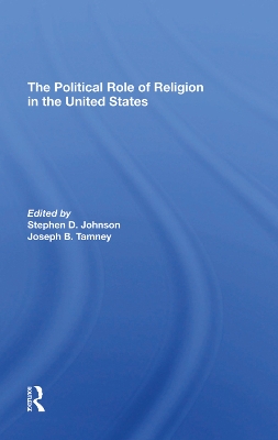The Political Role Of Religion In The United States by Stephen D Johnson