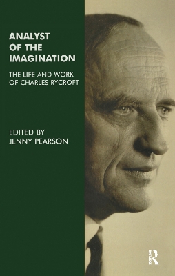 Analyst of the Imagination: The Life and Work of Charles Rycroft book