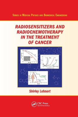 Radiosensitizers and Radiochemotherapy in the Treatment of Cancer by Shirley Lehnert