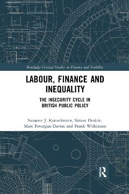 Labour, Finance and Inequality: The Insecurity Cycle in British Public Policy by Suzanne J. Konzelmann