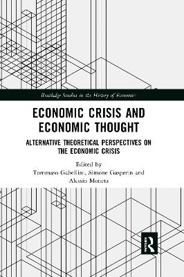 Economic Crisis and Economic Thought: Alternative Theoretical Perspectives on the Economic Crisis by Tommaso Gabellini