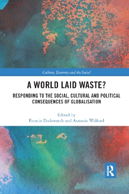 A World Laid Waste?: Responding to the Social, Cultural and Political Consequences of Globalisation book