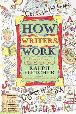 How Writers Work: Finding a Process That Works for You book