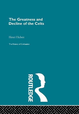 The Greatness and Decline of the Celts by Henri Hubert