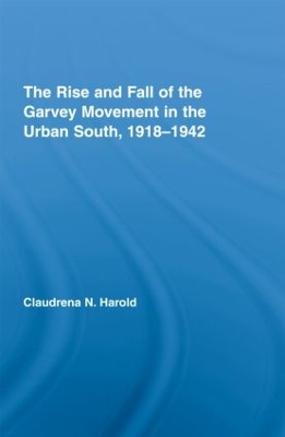 Rise and Fall of the Garvey Movement in the Urban South, 1918-1942 book