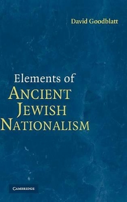Elements of Ancient Jewish Nationalism by David Goodblatt