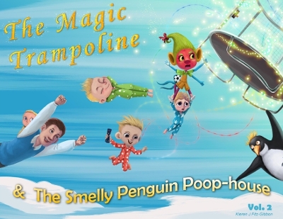 The Magic Trampoline and the Smelly Penguin Poophouse: The Smelly Penguin Poophouse book