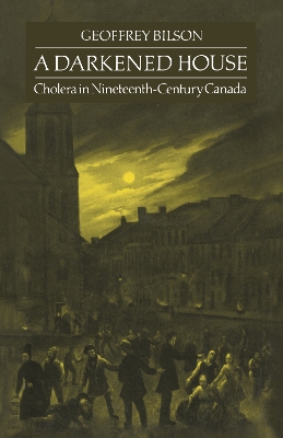 A Darkened House: Cholera in Nineteenth-Century Canada book