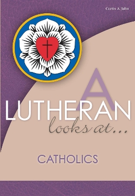 A Lutheran Looks At Catholics book