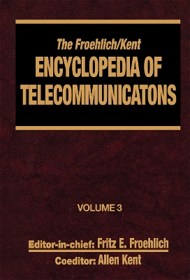 The Froehlich/Kent Encyclopedia of Telecommunications by Fritz E. Froehlich