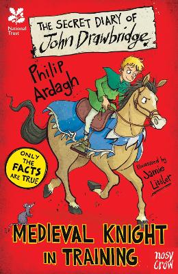 National Trust: The Secret Diary of John Drawbridge, a Medieval Knight in Training by Philip Ardagh