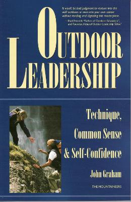 Outdoor Leadership: Technique, Common Sense and Self-confidence book