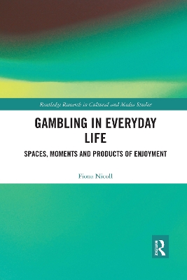 Gambling in Everyday Life: Spaces, Moments and Products of Enjoyment book